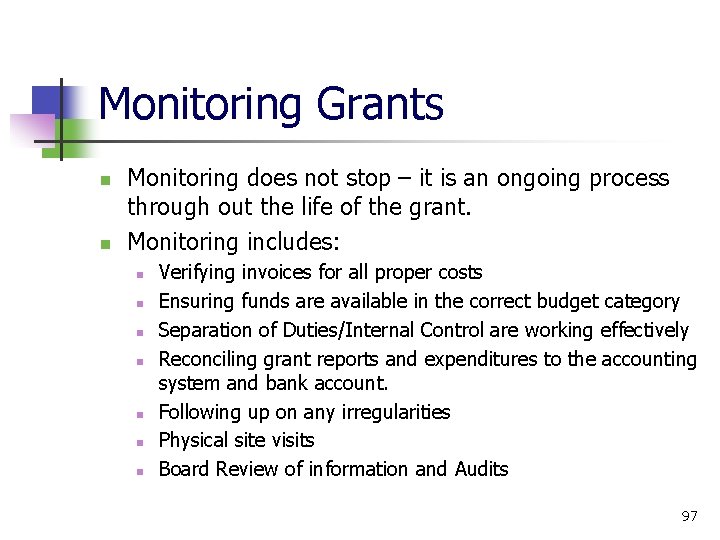 Monitoring Grants Monitoring does not stop – it is an ongoing process through out