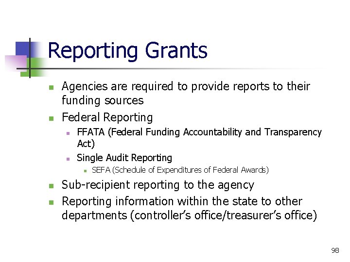 Reporting Grants Agencies are required to provide reports to their funding sources Federal Reporting