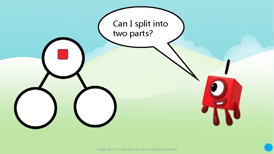 Can I split into two parts? Images © 2017 Alphablocks Ltd. All Rights Reserved.