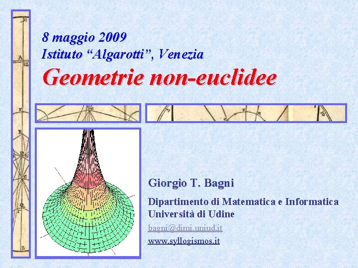 8 maggio 2009 Istituto “Algarotti”, Venezia Geometrie non-euclidee Giorgio T. Bagni Universitas Studiorum Utinensis