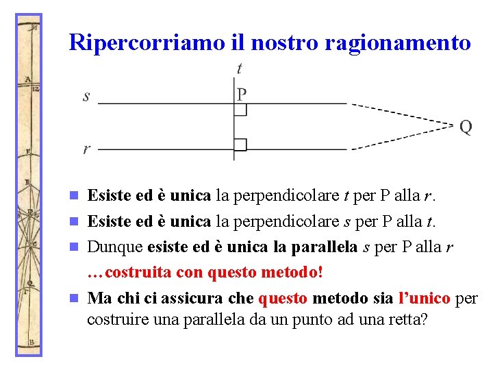 Ripercorriamo il nostro ragionamento Esiste ed è unica la perpendicolare t per P alla