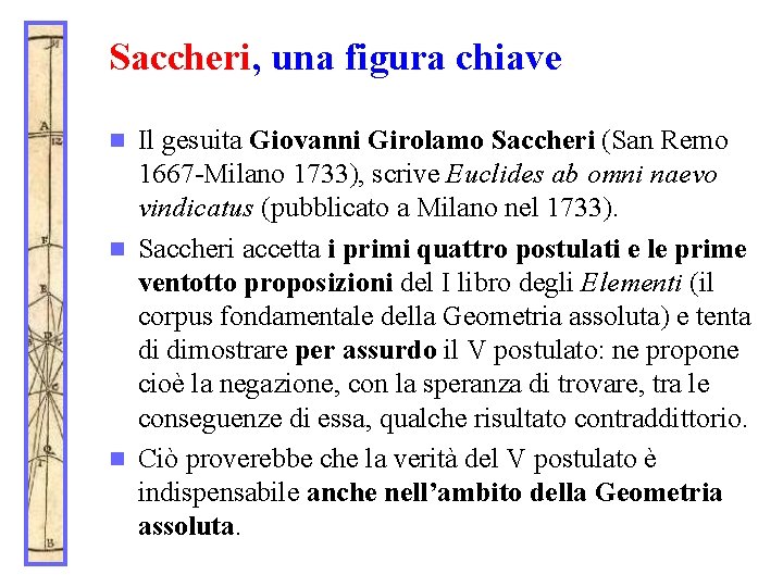 Saccheri, una figura chiave Il gesuita Giovanni Girolamo Saccheri (San Remo 1667 -Milano 1733),