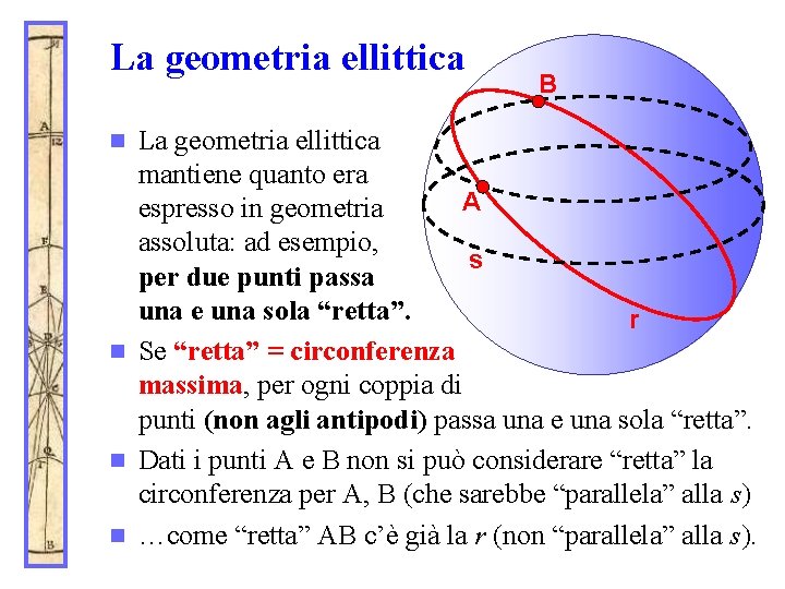 La geometria ellittica B La geometria ellittica mantiene quanto era A espresso in geometria
