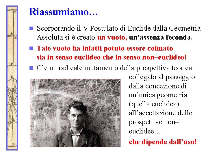 Riassumiamo… Scorporando il V Postulato di Euclide dalla Geometria Assoluta si è creato un