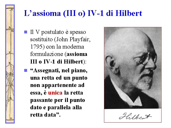 L’assioma (III o) IV-1 di Hilbert Il V postulato è spesso sostituito (John Playfair,