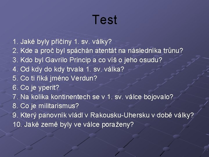 Test 1. Jaké byly příčiny 1. sv. války? 2. Kde a proč byl spáchán