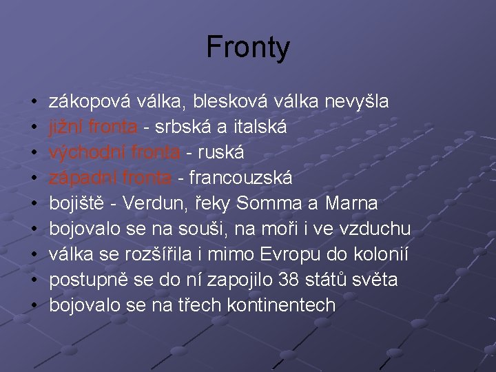 Fronty • • • zákopová válka, blesková válka nevyšla jižní fronta - srbská a