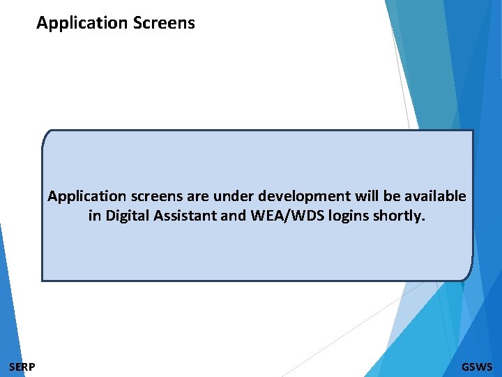 Application Screens Application screens are under development will be available in Digital Assistant and