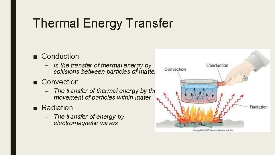 Thermal Energy Transfer ■ Conduction – Is the transfer of thermal energy by collisions