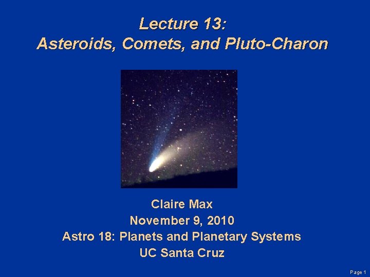 Lecture 13: Asteroids, Comets, and Pluto-Charon Claire Max November 9, 2010 Astro 18: Planets