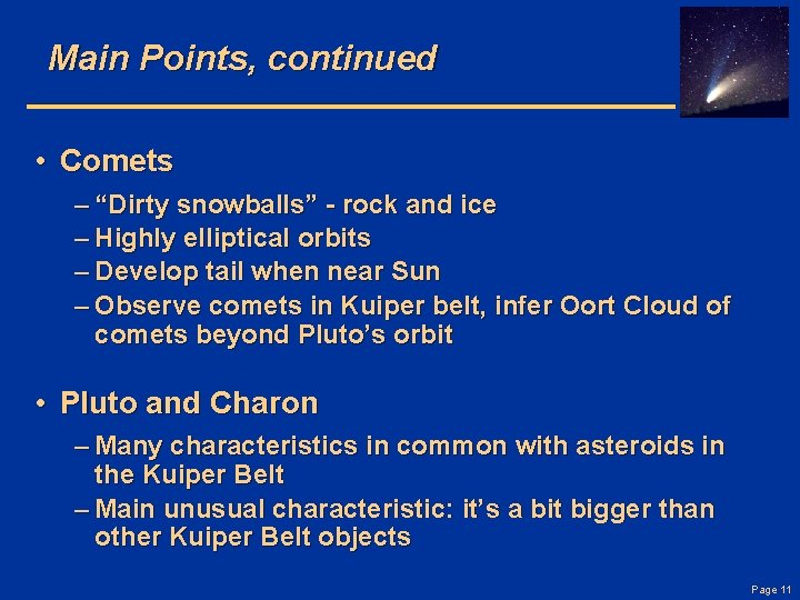 Main Points, continued • Comets – “Dirty snowballs” - rock and ice – Highly