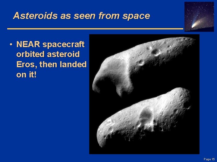 Asteroids as seen from space • NEAR spacecraft orbited asteroid Eros, then landed on