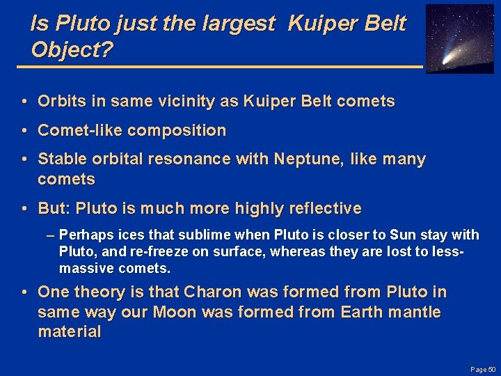 Is Pluto just the largest Kuiper Belt Object? • Orbits in same vicinity as