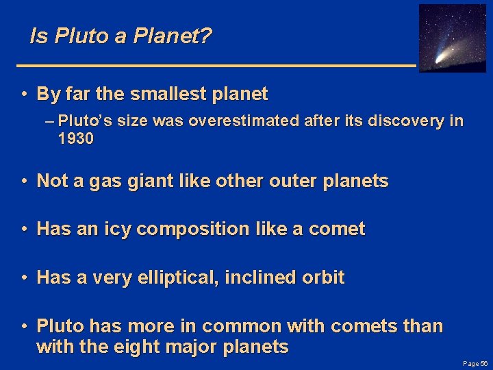 Is Pluto a Planet? • By far the smallest planet – Pluto’s size was