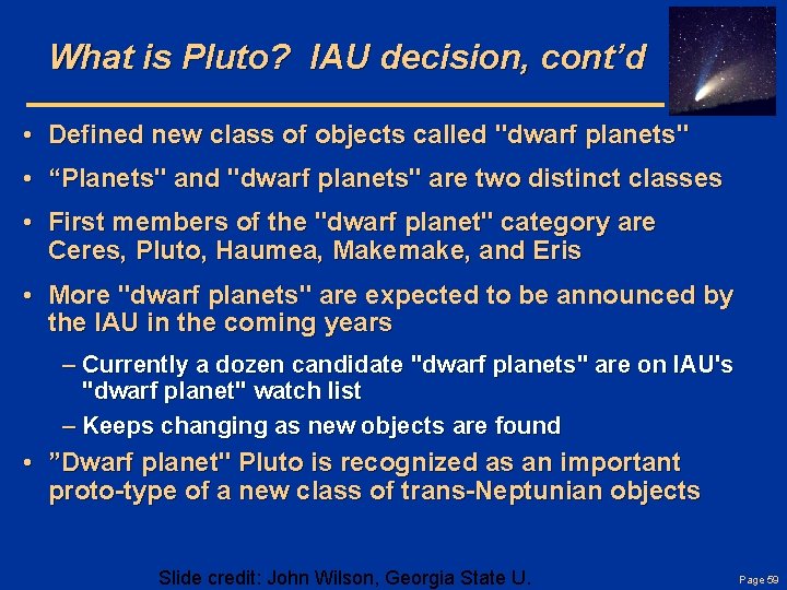 What is Pluto? IAU decision, cont’d • Defined new class of objects called "dwarf