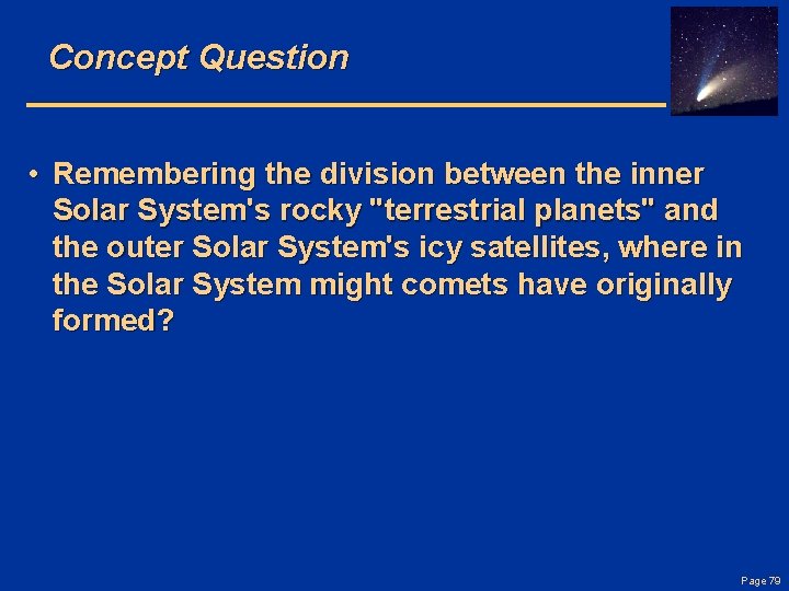 Concept Question • Remembering the division between the inner Solar System's rocky "terrestrial planets"
