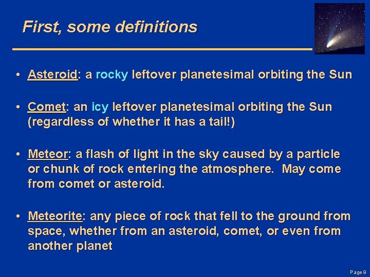 First, some definitions • Asteroid: a rocky leftover planetesimal orbiting the Sun • Comet: