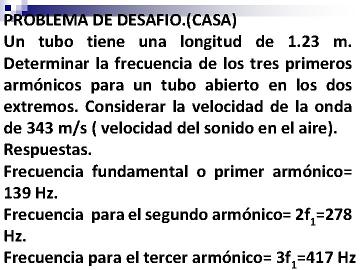 PROBLEMA DE DESAFIO. (CASA) Un tubo tiene una longitud de 1. 23 m. Determinar