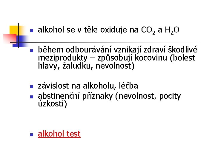 n n alkohol se v těle oxiduje na CO 2 a H 2 O n n alkohol se v těle oxiduje na CO 2 a H 2 O