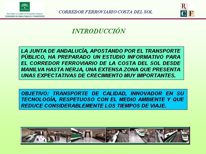 CORREDOR FERROVIARIO COSTA DEL SOL INTRODUCCIÓN LA JUNTA DE ANDALUCÍA, APOSTANDO POR EL TRANSPORTE
