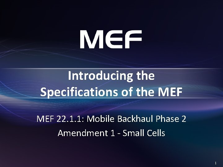 Introducing the Specifications of the MEF 22. 1. 1: Mobile Backhaul Phase 2 Amendment