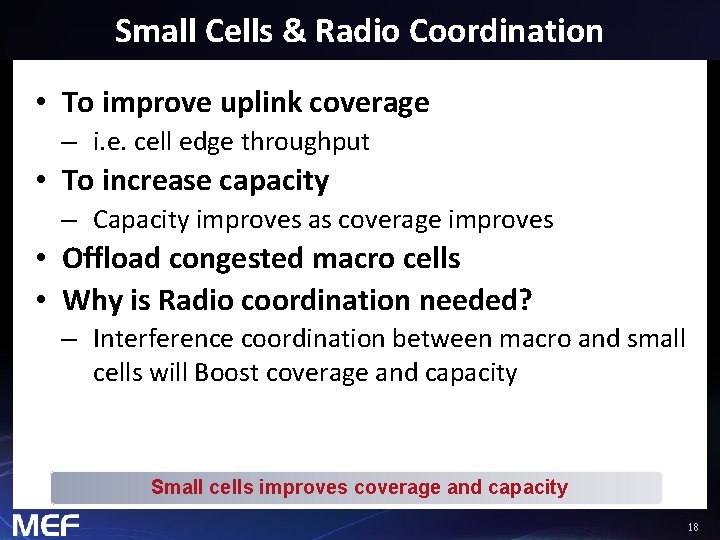 Small Cells & Radio Coordination • To improve uplink coverage – i. e. cell