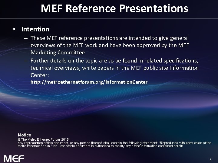 MEF Reference Presentations • Intention – These MEF reference presentations are intended to give