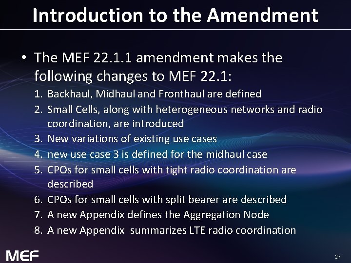 Introduction to the Amendment • The MEF 22. 1. 1 amendment makes the following