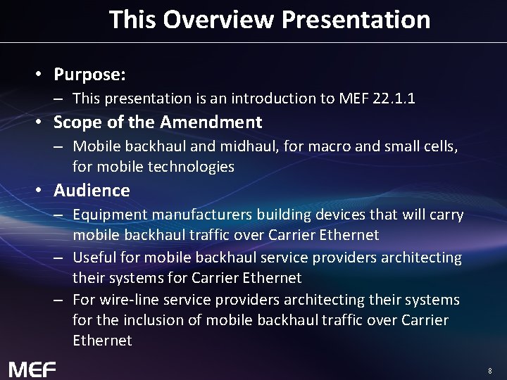 This Overview Presentation • Purpose: – This presentation is an introduction to MEF 22.