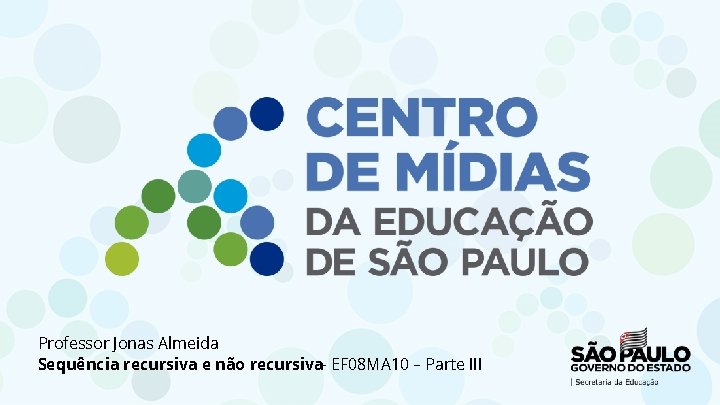 Professor Jonas Almeida Sequência recursiva e não recursiva– EF 08 MA 10 – Parte