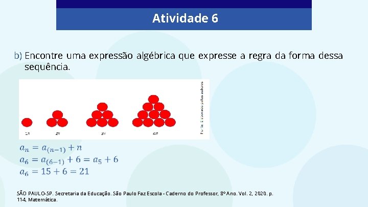 Atividade 6 b) Encontre uma expressão algébrica que expresse a regra da forma dessa