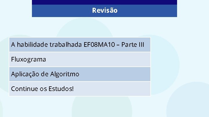 Revisão A habilidade trabalhada EF 08 MA 10 – Parte III Fluxograma Aplicação de