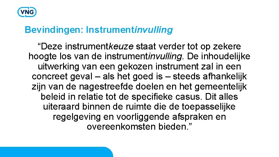 Bevindingen: Instrumentinvulling “Deze instrumentkeuze staat verder tot op zekere hoogte los van de instrumentinvulling.
