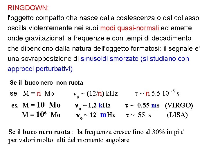 RINGDOWN: l'oggetto compatto che nasce dalla coalescenza o dal collasso oscilla violentemente nei suoi