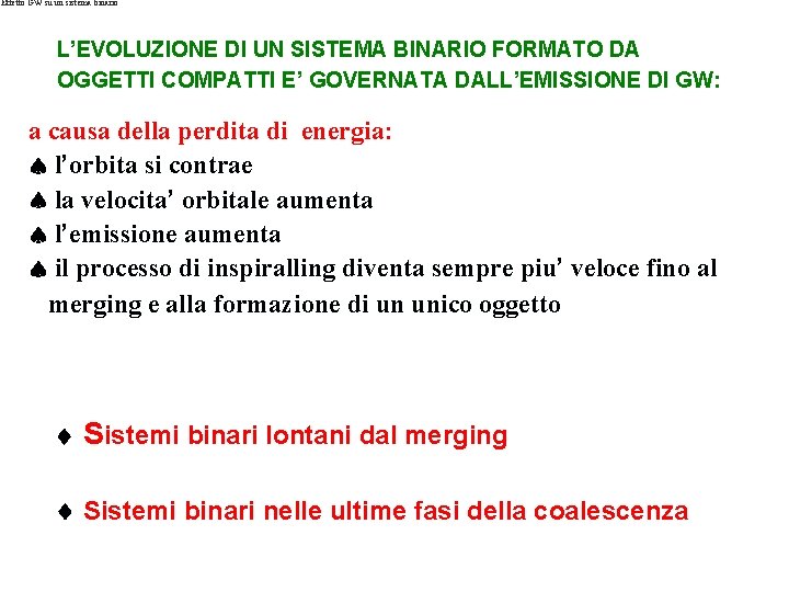 Effetto GW su un sistema binario L’EVOLUZIONE DI UN SISTEMA BINARIO FORMATO DA OGGETTI