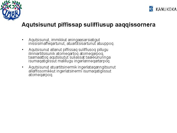 Aqutsisunut piffissap suliffiusup aaqqissornera • Aqutsisunut, immikkut aningaasarsiatigut inissisimaffeqartunut, atuartitsisartunut atuuppoq. • Aqutsisunut allanut