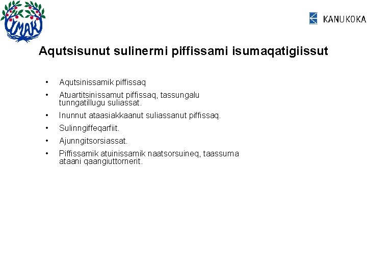 Aqutsisunut sulinermi piffissami isumaqatigiissut • Aqutsinissamik piffissaq • Atuartitsinissamut piffissaq, tassungalu tunngatillugu suliassat. •