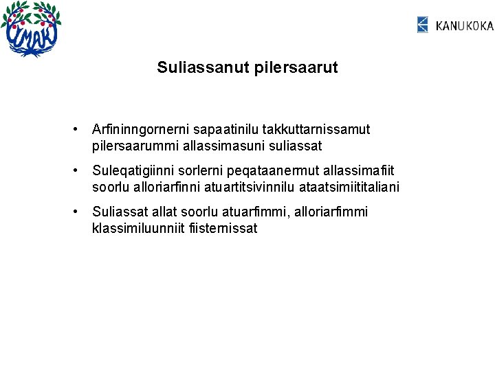 Suliassanut pilersaarut • Arfininngornerni sapaatinilu takkuttarnissamut pilersaarummi allassimasuni suliassat • Suleqatigiinni sorlerni peqataanermut allassimafiit