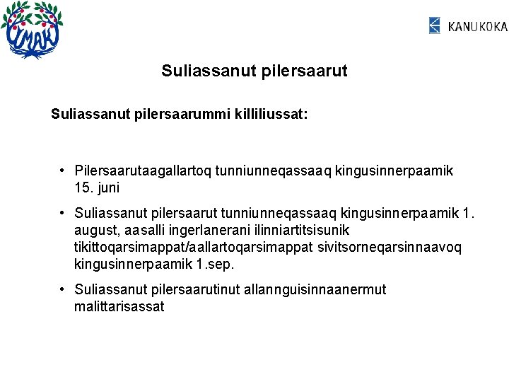 Suliassanut pilersaarut Suliassanut pilersaarummi killiliussat: • Pilersaarutaagallartoq tunniunneqassaaq kingusinnerpaamik 15. juni • Suliassanut pilersaarut