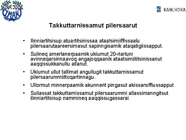 Takkuttarnissamut pilersaarut • Ilinniartitsisup atuartitsinissaa ataatsimiiffissaalu pilersaarutaareersimasut sapinngisamik ataqatigiissapput. • Sulineq amerlanerpaamik ukiumut 20