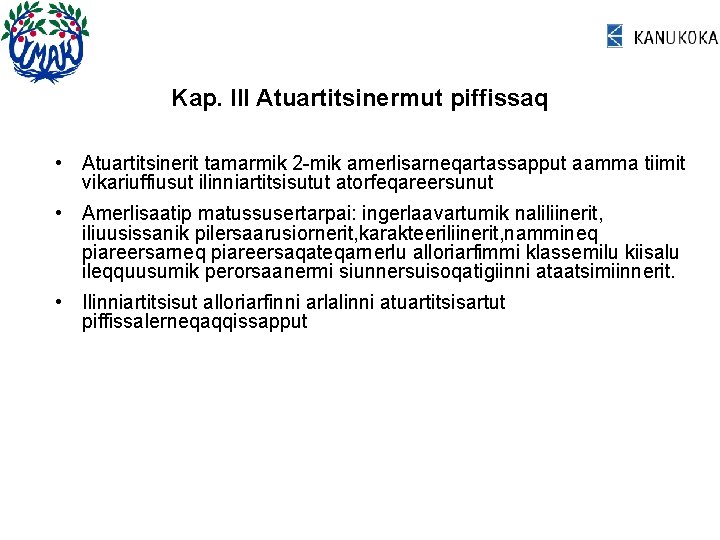 Kap. III Atuartitsinermut piffissaq • Atuartitsinerit tamarmik 2 -mik amerlisarneqartassapput aamma tiimit vikariuffiusut ilinniartitsisutut