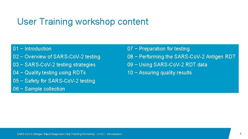 User Training workshop content 01 − Introduction 07 − Preparation for testing 02 − User Training workshop content 01 − Introduction 07 − Preparation for testing 02 −
