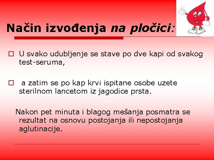 Način izvođenja na pločici: o U svako udubljenje se stave po dve kapi od