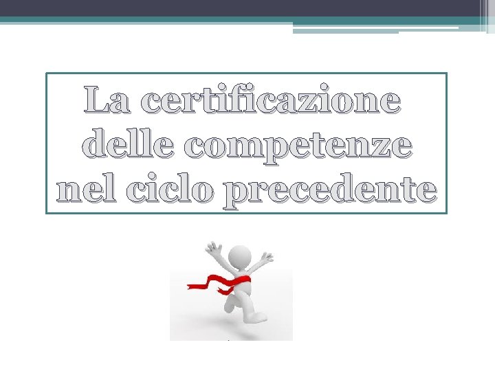 La certificazione delle competenze nel ciclo precedente 