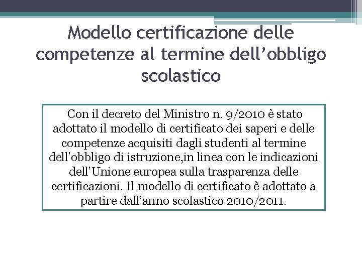 Modello certificazione delle competenze al termine dell’obbligo scolastico Con il decreto del Ministro n.