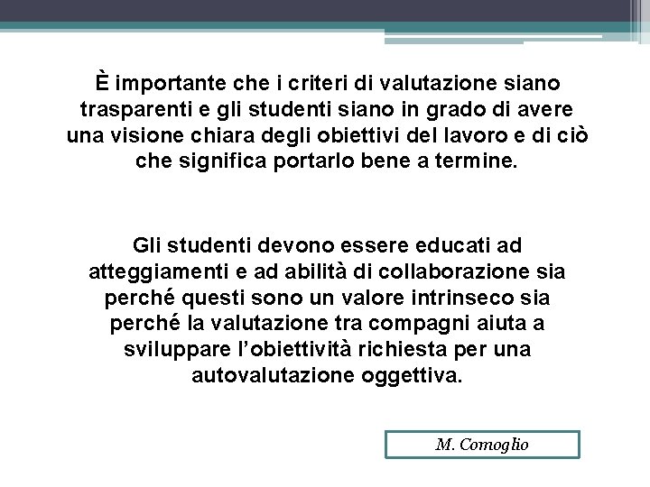 È importante che i criteri di valutazione siano trasparenti e gli studenti siano in