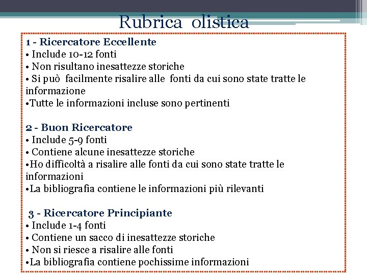 Rubrica olistica 1 - Ricercatore Eccellente • Include 10 -12 fonti • Non risultano