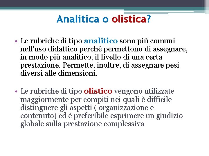 Analitica o olistica? • Le rubriche di tipo analitico sono più comuni nell’uso didattico