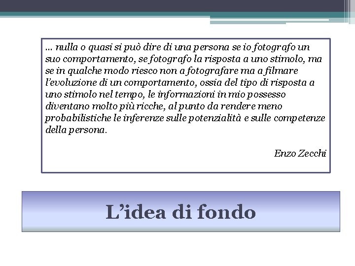 … nulla o quasi si può dire di una persona se io fotografo un