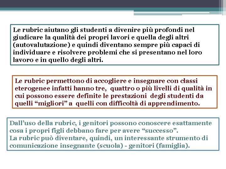 Le rubric aiutano gli studenti a divenire più profondi nel giudicare la qualità dei